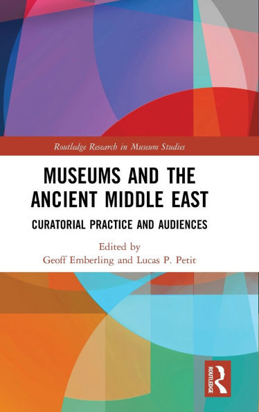 Museums and the Ancient Middle East: Curatorial Practice and Audiences