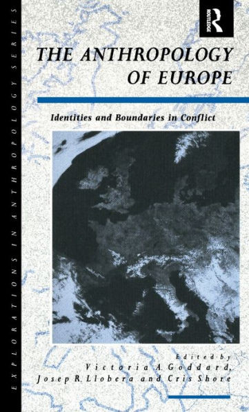 The Anthropology of Europe: Identities and Boundaries in Conflict
