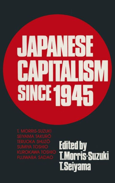 Japanese Capitalism Since 1945: Critical Perspectives