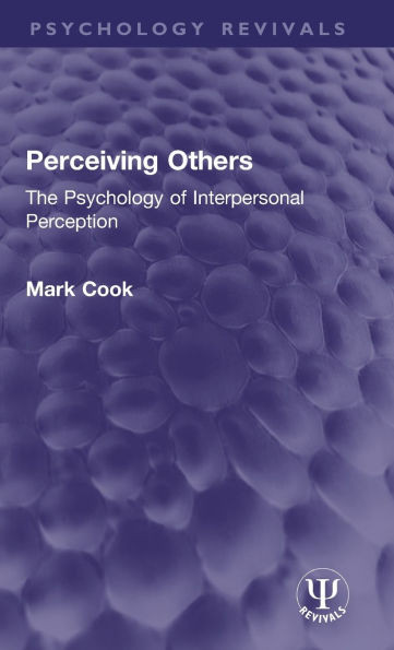 Perceiving Others: The Psychology of Interpersonal Perception