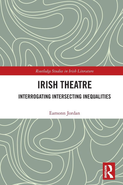 Irish Theatre: Interrogating Intersecting Inequalities