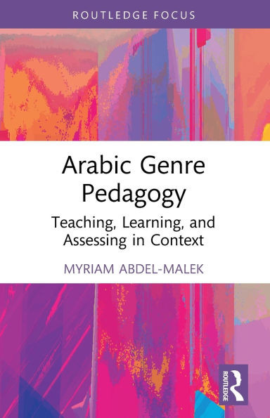 Arabic Genre Pedagogy: Teaching, Learning, and Assessing in Context