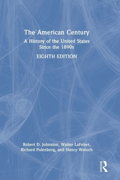 The American Century: A History of the United States Since the 1890s