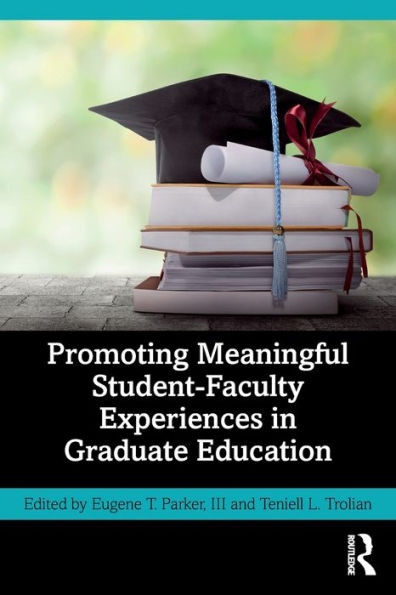 Promoting Meaningful Student-Faculty Experiences in Graduate Education
