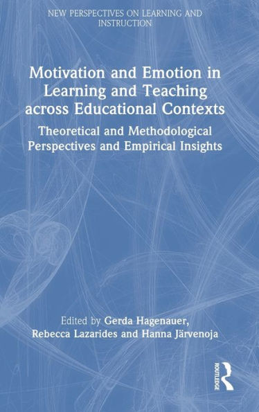 Motivation and Emotion in Learning and Teaching across Educational Contexts: Theoretical and Methodological Perspectives and Empirical Insights