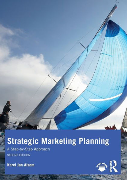 Strategic Marketing Planning: A Step-By-Step Approach