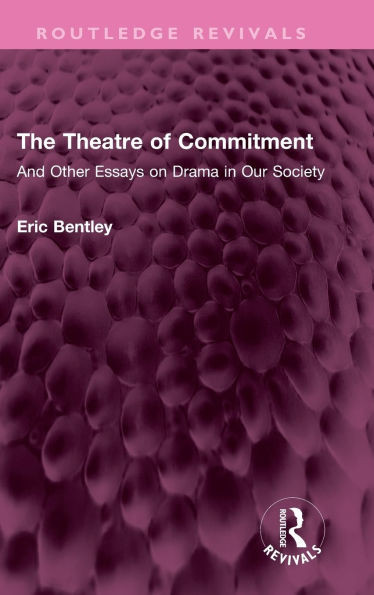 The Theatre of Commitment: And Other Essays on Drama in Our Society