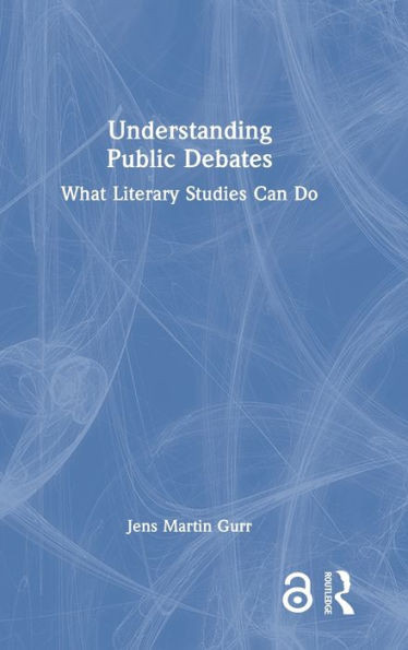 Understanding Public Debates: What Literary Studies Can Do