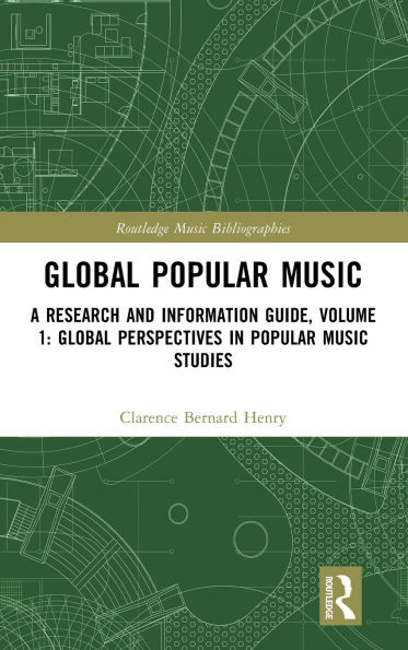 Global Popular Music: A Research and Information Guide, Volume 1: Global Perspectives in Popular Music Studies
