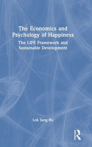 The Economics and Psychology of Happiness: The LIFE Framework and Sustainable Development