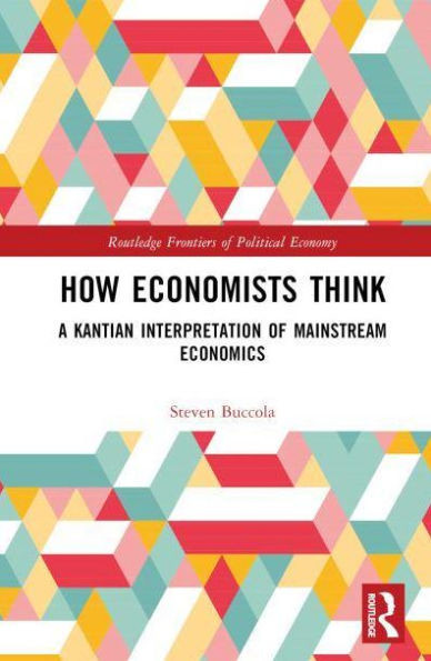 How Economists Think: A Kantian Interpretation of Mainstream Economics