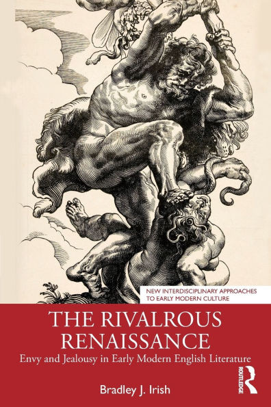 The Rivalrous Renaissance: Envy and Jealousy in Early Modern English Literature