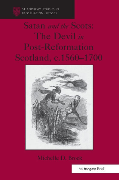 Satan and the Scots: The Devil in Post-Reformation Scotland, c.1560-1700