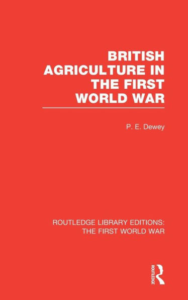 British Agriculture in the First World War (RLE The First World War)