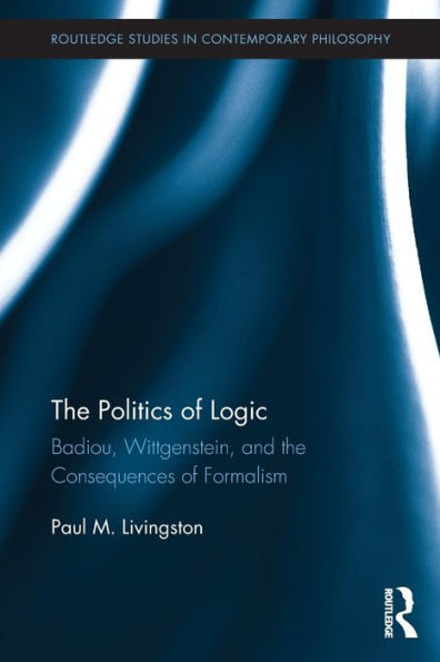 The Politics of Logic: Badiou, Wittgenstein, and the Consequences of Formalism