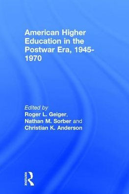 American Higher Education in the Postwar Era, 1945-1970