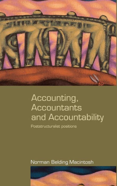 Accounting, Accountants and Accountability: Poststructuralist Positions