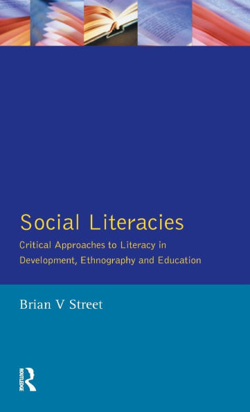 Social Literacies: Critical Approaches to Literacy in Development, Ethnography and Education