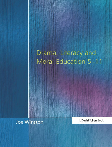Drama, Literacy and Moral Education 5-11