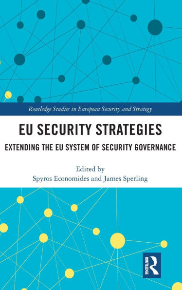 EU Security Strategies: Extending the EU System of Security Governance