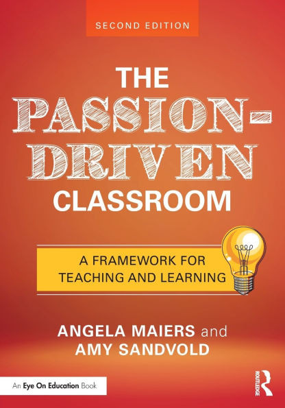 The Passion-Driven Classroom: A Framework for Teaching and Learning