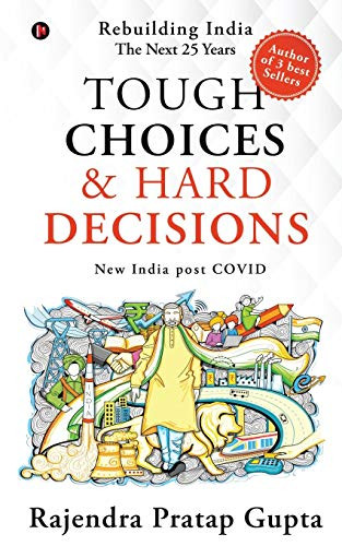 Tough Choices & Hard Decisions: Rebuilding India û The Next 25 Years