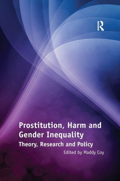 Prostitution, Harm and Gender Inequality: Theory, Research and Policy