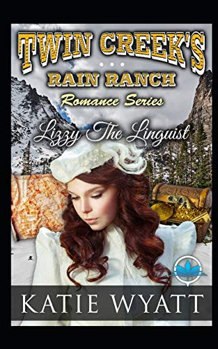 Lizzy The Linguist (Twin Creek's Rain Ranch Romance Series)