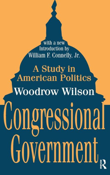 Congressional Government: A Study in American Politics