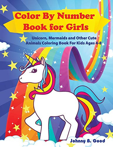 Color By Number Book for Girls: Unicorn, Mermaids and Other Cute Animals Coloring Book for Kids Ages 4-8 (Stocking Stuffers)