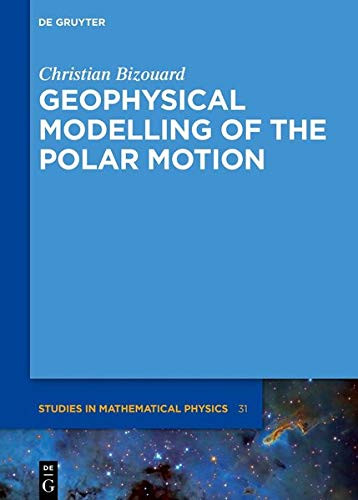 Geophysical Modelling of the Polar Motion (De Gruyter Studies in Mathematical Physics)