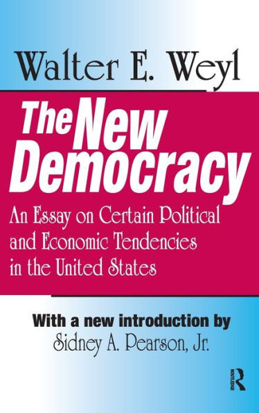 The New Democracy: An Essay on Certain Political and Economic Tendencies in the United States