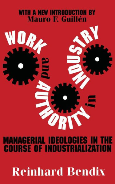 Work and Authority in Industry: Managerial Ideologies in the Course of Industrialization