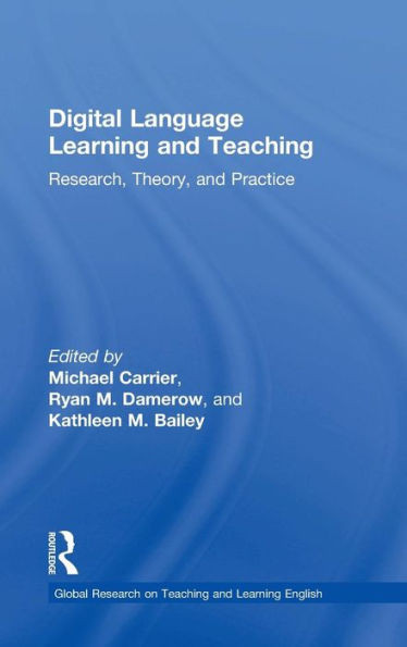 Digital Language Learning and Teaching: Research, Theory, and Practice