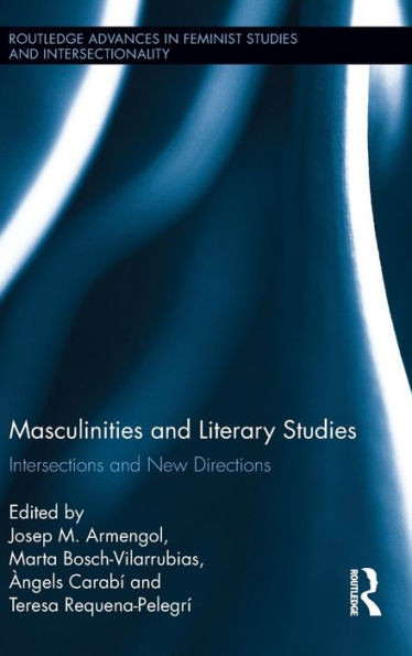 Masculinities and Literary Studies: Intersections and New Directions