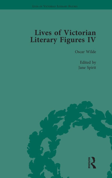 Lives of Victorian Literary Figures, Part IV, Volume 1: Henry James, Edith Wharton and Oscar Wilde by Their Contemporaries