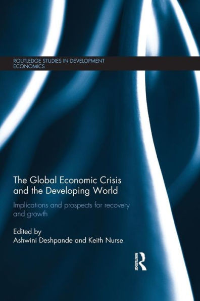 The Global Economic Crisis and the Developing World: Implications and Prospects for Recovery and Growth