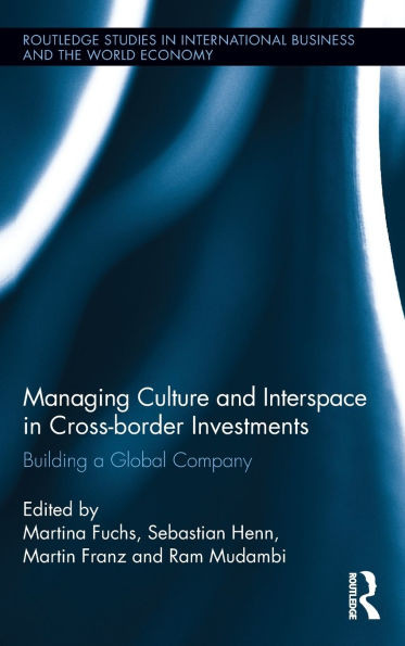 Managing Culture and Interspace in Cross-Border Investments: Building a Global Company