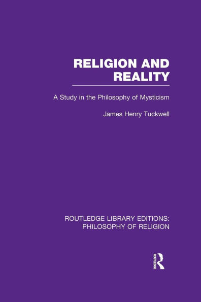 Religion and Reality: A Study in the Philosophy of Mysticism
