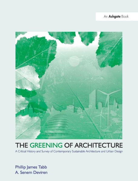 The Greening of Architecture: A Critical History and Survey of Contemporary Sustainable Architecture and Urban Design