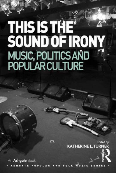 This Is the Sound of Irony: Music, Politics and Popular Culture