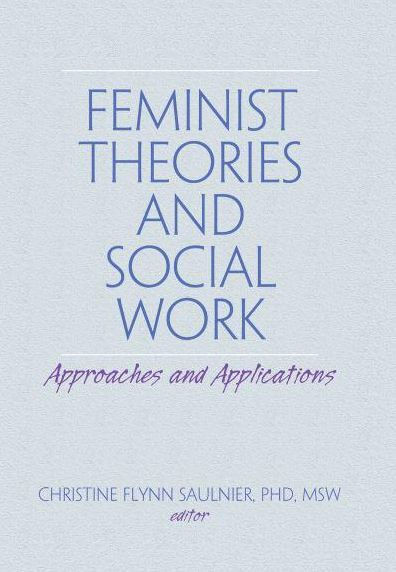 Feminist Theories and Social Work: Approaches and Applications