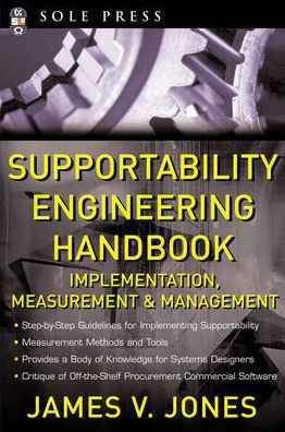 Supportability Engineering Handbook: Implementation, Measurement and Management