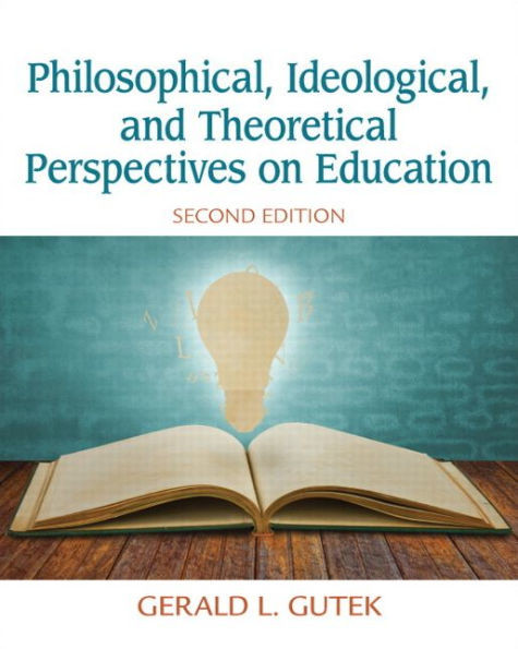 Philosophical, Ideological, and Theoretical Perspectives on Education
