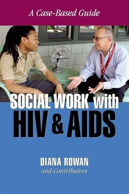 Social Work with HIV and AIDS: A Case-Based Guide