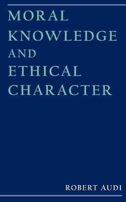 Moral Knowledge and Ethical Character