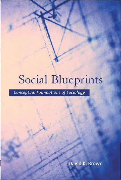 Social Blueprints: Conceptual Foundations of Sociology