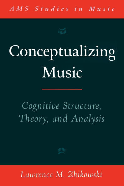 Conceptualizing Music: Cognitive Structure, Theory, and Analysis