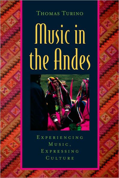 Music in the Andes: Experiencing Music, Expressing Culture [With CD (Audio)]