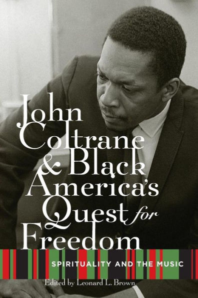 John Coltrane and Black America's Quest for Freedom: Spirituality and the Music